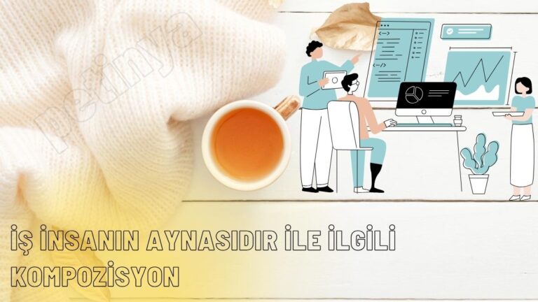 İş İnsanın Aynasıdır Kompozisyon