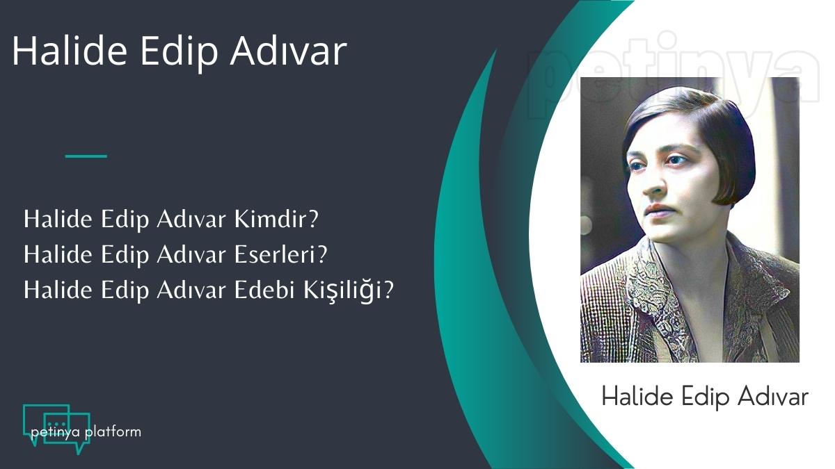 Halide Edip Adıvar Kimdir