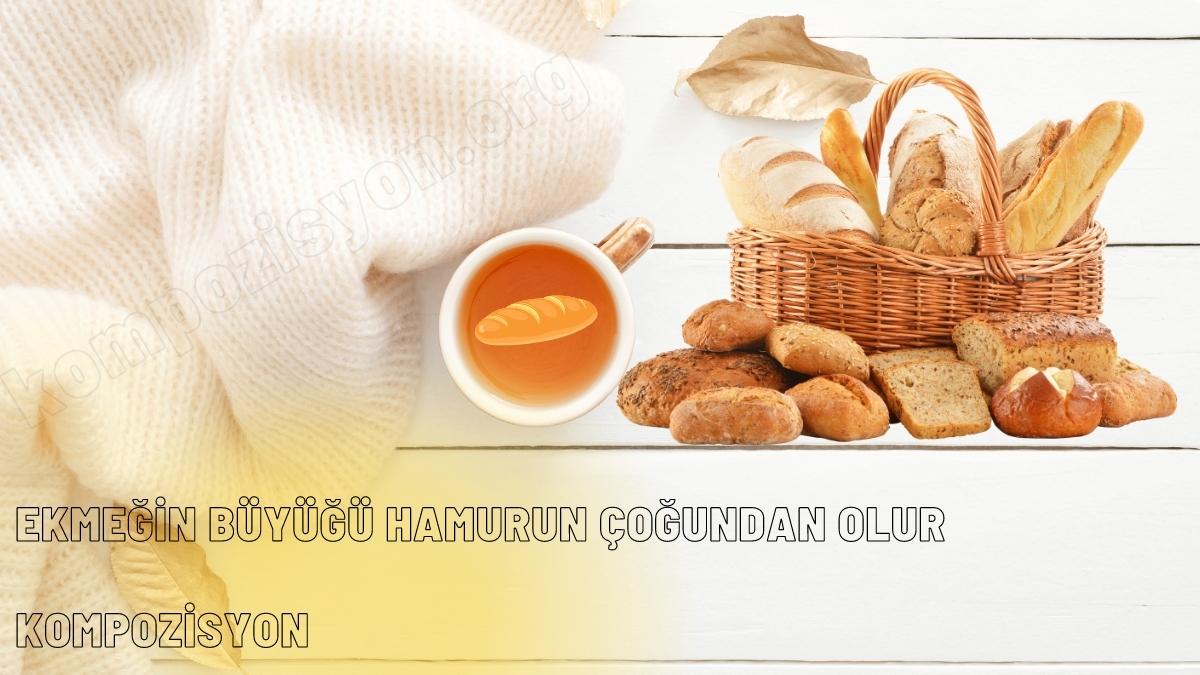 Ekmeğin Büyüğü Hamurun Çoğundan Olur Kompozisyon